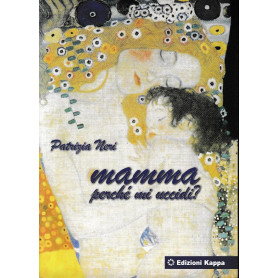 Mamma perchè mi uccidi?