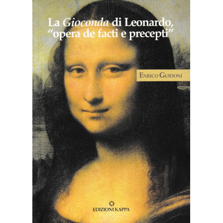 La Gioconda di Leonardo. «Opera de facti e precepti»