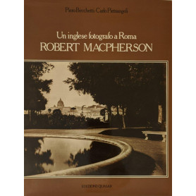 Un inglese fotografo a Roma: Robert Macpherson