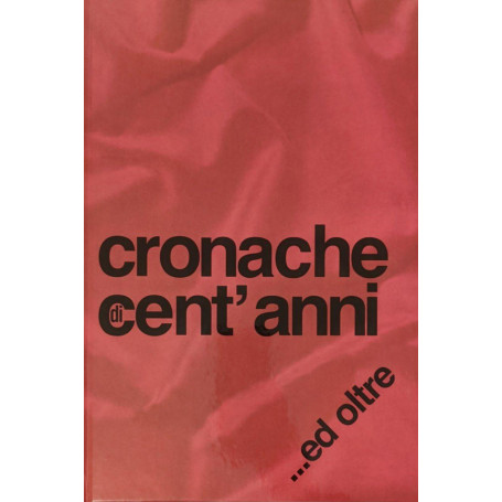 Cronache di cent'anni..ed oltre