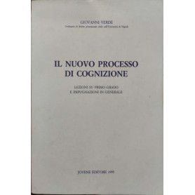 Il nuovo processo di cognizione : lezioni su primo grado e impugnazioni in generale