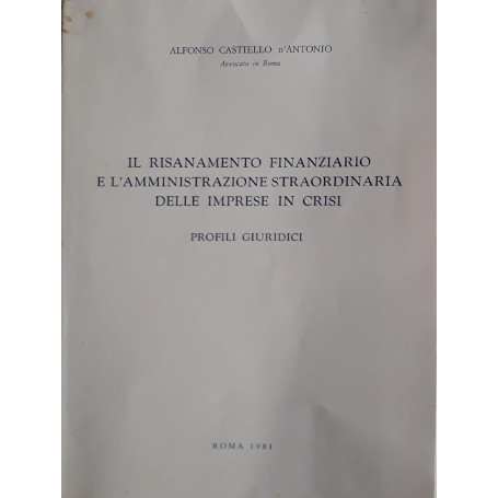 Il risanamento finanziario e l'amministrazione straordinaria delle imprese in crisi: profili giuridici