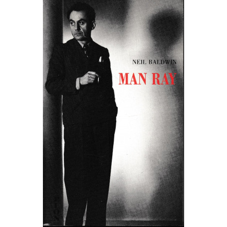 Man Ray. Une vie d'artiste