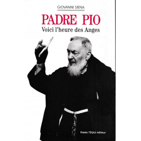 Padro Pio. Voici l'heure des Anges