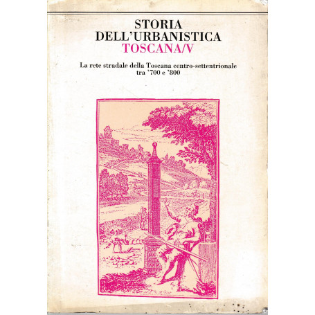 Storia dell'urbanistica. Toscana V. Supplemento di "Storia dell'urbanistica" Luglio-Dicembre 1997
