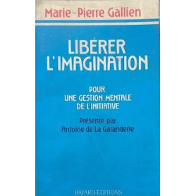 LIBERER L'IMAGINATION. Pour une gestion mentale de l'initiative