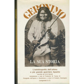 Geronimo. La sua storia. L'autobiografia dell'ultimo e pià¹ grande guerriero Apache