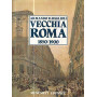 Vecchia Roma. 1850-1900 (Vol. 1)
