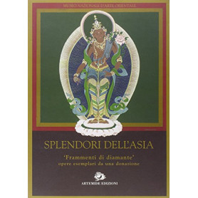 Splendori dell'Asia. «Frammenti di diamante» opere esemplari da una donazione.