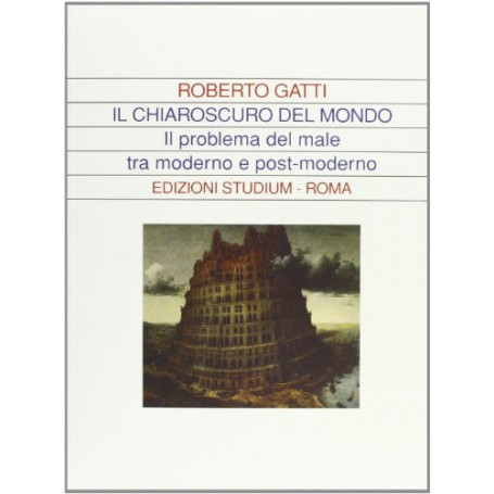 Il chiaroscuro del mondo. Il problema del male tra moderno e post-moderno