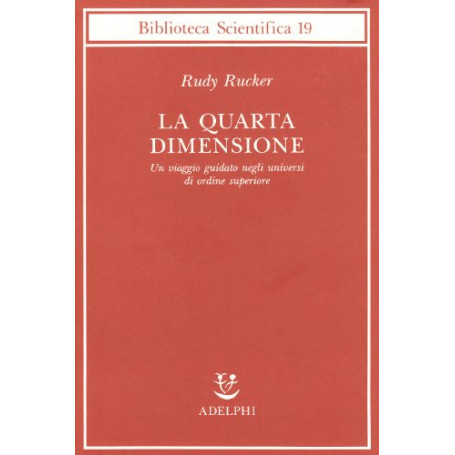 La quarta dimensione. Un viaggio guidato negli universi di ordine superiore