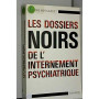 Les Dossiers noirs de l'internement psychiatrique