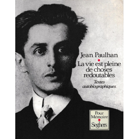 La vie est pleine de choses redoutables : Textes autobiographiques