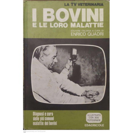 I bovini e le loro malattia. Diagnosi e cura delle pià¹ comuni malattie dei bovini.