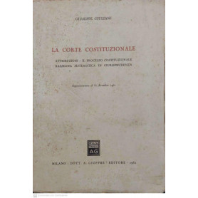 La corte costituzionale. Attribuzioni-Il processo costituzionale-Rassegna sistematica di giurisprudenza