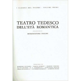 Teatro tedesco dell'età  romantica. Volume primo.