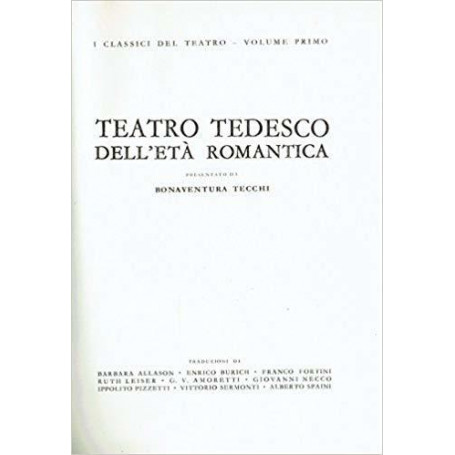 Teatro tedesco dell'età  romantica. Volume primo.
