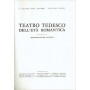 Teatro tedesco dell'età  romantica. Volume primo.