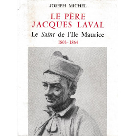 Le Père Jacques Laval Le Saint de l'ile Maurice 1803 1864