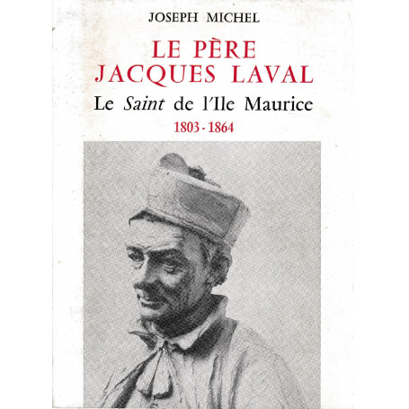 Le Père Jacques Laval Le Saint de l'ile Maurice 1803 1864