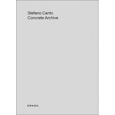 Stefano Canto. Concrete archive. Catalogo della mostra (Roma