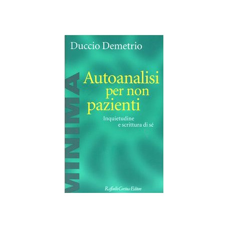 Autoanalisi per non pazienti. Inquietudine e scrittura di sé