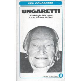 Ungaretti - Un'antologia delle opere a cura di Leone Piccioni