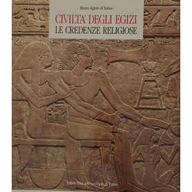 Civiltà  degli Egizi. Le credenze religiose