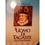 L'uomo di Tagaste: vita di Sant'Agostino