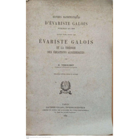 Oeuvres mathématiques. Evariste Galois et la thèorie des equations algebriques