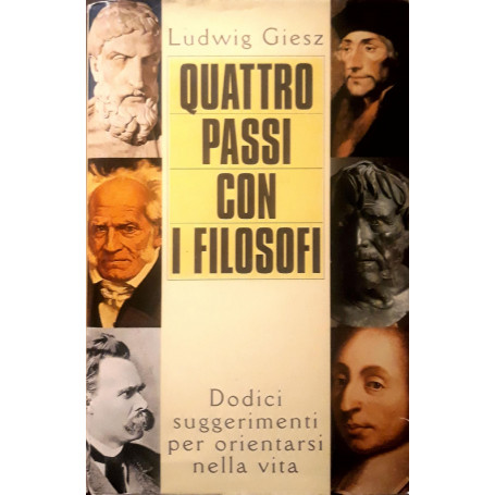 Quattro passi con i filosofi: dodici suggerimenti per orientarsi nella vita