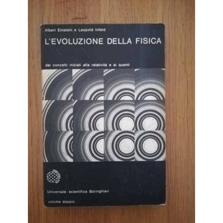 L'evoluzione della fisica. Sviluppo delle idee dai concetti iniziali alla relatività  e ai quanti