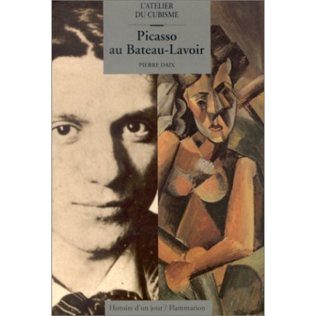 PICASSO AU BATEAU-LAVOIR. L'atelier du cubisme