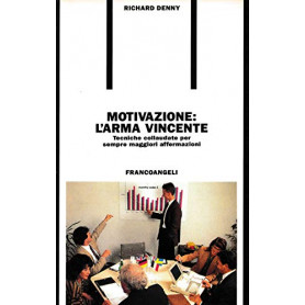 Motivazione: l'arma vincente. Tecniche collaudate per sempre maggiori affermazioni