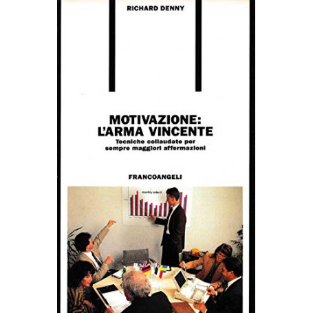 Motivazione: l'arma vincente. Tecniche collaudate per sempre maggiori affermazioni