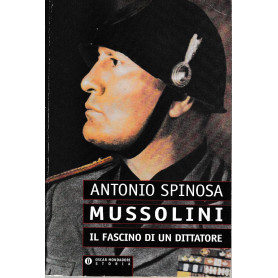 Mussolini : il fascino di un dittatore
