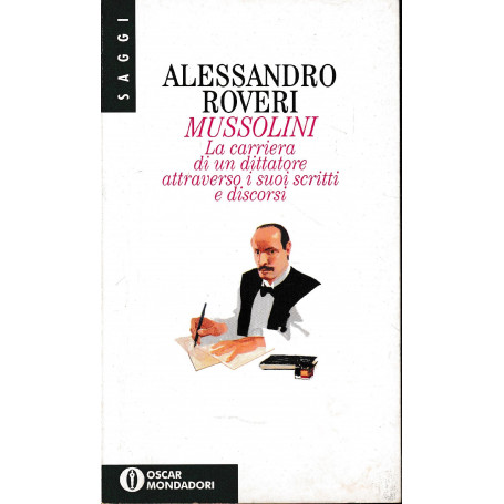 Mussolini. La carriera di un dittatore attraverso i suoi scritti e discorsi