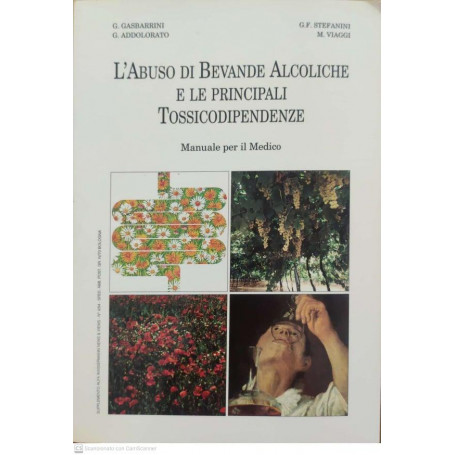 L'abuso di bevande alcoliche e le principali tossicodipendenze. Manuale per il medico