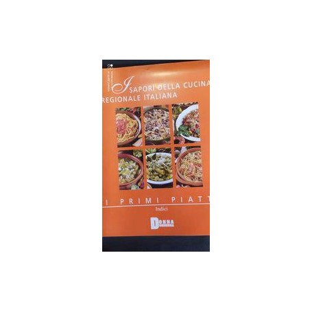 I sapori della cucina regionale italiana  I primi piatti  volume VI