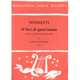 O luce edi quest'anima (dall'opera Linda di Chamounix) per canto e pianoforte