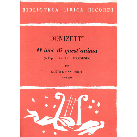 O luce edi quest'anima (dall'opera Linda di Chamounix) per canto e pianoforte