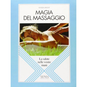 Magia del massaggio. La salute nelle vostre mani