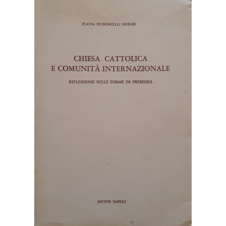 Chiesa cattolica e comunità  internazionale (riflessioni sulle forme di presenza)