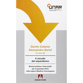 Il circuito del separatismo. Buone pratiche e linee guida per la questione Rom nelle regioni. Obiettivo convergenza. Con CD-ROM
