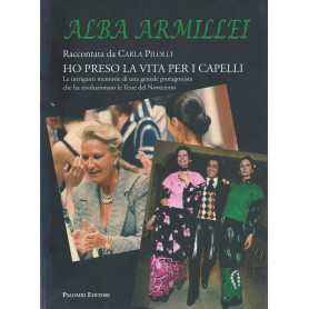 Alba Armillei. Ho preso la vita per i capelli