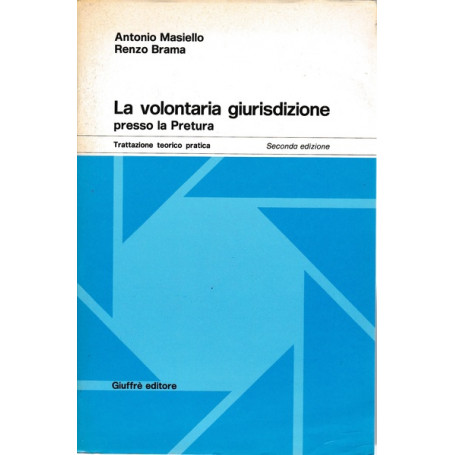 La volontaria giurisdizione presso la Pretura. Trattazione teorico pratica