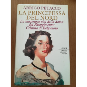 La principessa del Nord. La misteriosa vita della dama del Risorgimento: Cristina di Belgioioso