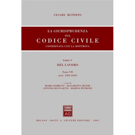 La giurisprudenza sul Codice civile. Coordinata con la dottrina. Libro V: Del lavoro tomo VII  (Artt. 2584-2642)