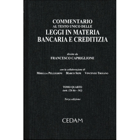 Commentario al Testo Unico delle leggi in materia bancaria e creditizia. Vol 4 (artt. 126bis-162) Un volume.