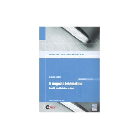 Il negozio telematico. I profili giuridici di un e-shop